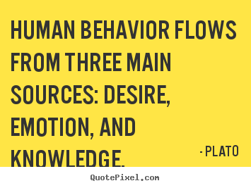 Motivational quote - Human behavior flows from three main sources: desire,..