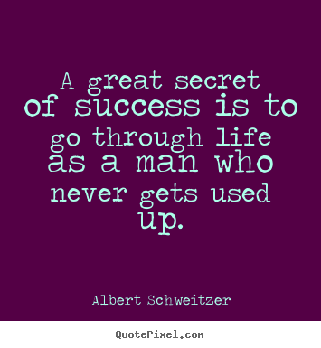Success quotes - A great secret of success is to go through life as a man..