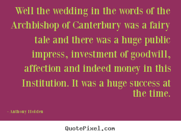 Create custom photo quote about success - Well the wedding in the words of the archbishop of canterbury..