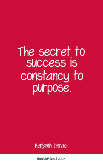How to make image quotes about success - The secret to success is constancy to purpose.