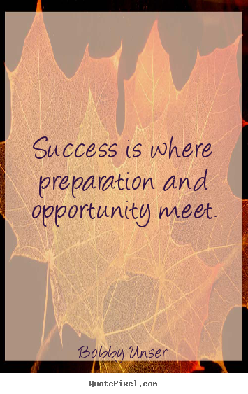 Create your own picture quotes about success - Success is where preparation and opportunity meet.