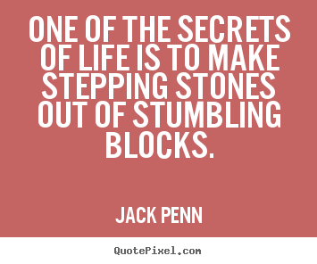 Quotes about success - One of the secrets of life is to make stepping..