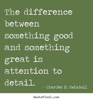 Success sayings - The difference between something good and something..