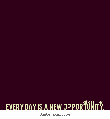 Quotes about success - Every day is a new opportunity. you can build on yesterday's success..
