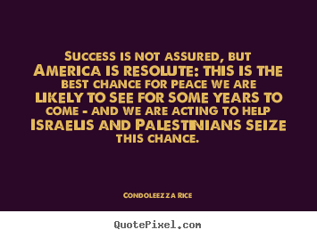 Success quote - Success is not assured, but america is resolute:..