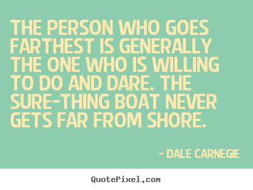 Make personalized picture quotes about success - The person who goes farthest is generally the one who is willing..