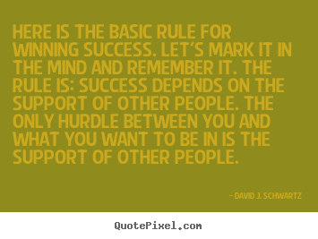 Success quotes - Here is the basic rule for winning success. let's..