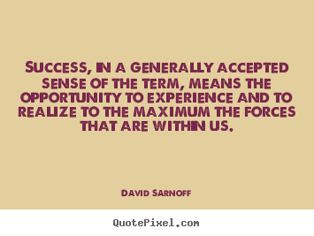 Success quotes - Success, in a generally accepted sense of the term,..
