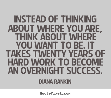 Success quote - Instead of thinking about where you are, think..