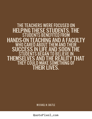 Success quote - The teachers were focused on helping these..