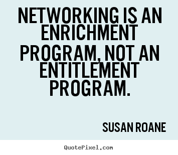 Make personalized poster quotes about success - Networking is an enrichment program, not an entitlement..
