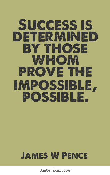 Make personalized image quotes about success - Success is determined by those whom prove the impossible,..