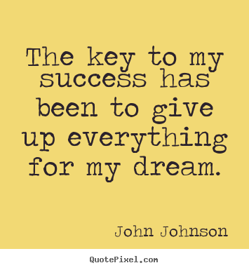Make personalized image quotes about success - The key to my success has been to give up..
