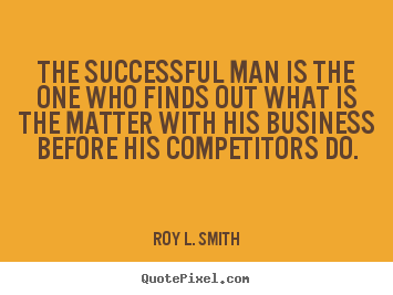 Quote about success - The successful man is the one who finds out what is the matter with his..