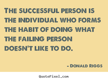How to design image quotes about success - The successful person is the individual who forms the habit of doing..