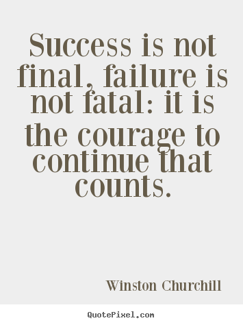 Design your own picture quotes about success - Success is not final, failure is not fatal:..