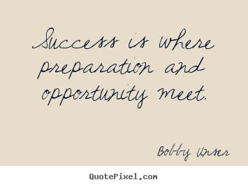 Success quotes - Success is where preparation and opportunity meet.