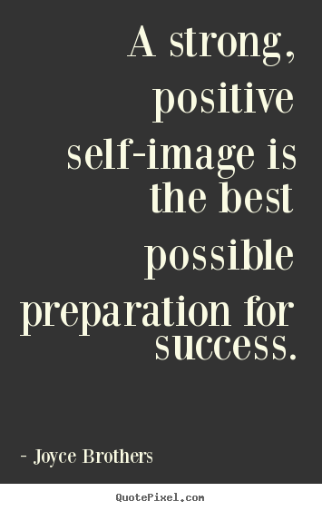 Quote about success - A strong, positive self-image is the best possible..