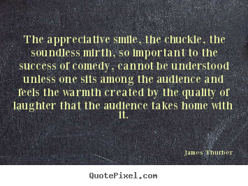 Success quotes - The appreciative smile, the chuckle, the soundless..