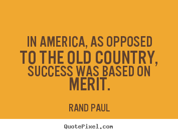 Success quote - In america, as opposed to the old country, success..