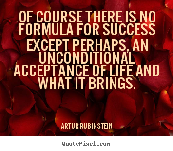 Success quotes - Of course there is no formula for success except perhaps, an unconditional..
