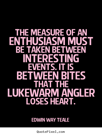 Success quotes - The measure of an enthusiasm must be taken between interesting..