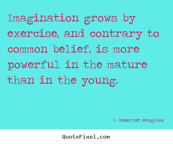 Customize picture quote about success - Imagination grows by exercise, and contrary to common belief,..