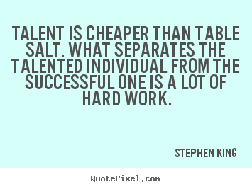 Make personalized picture quotes about success - Talent is cheaper than table salt. what separates..
