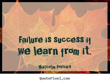 Diy picture quotes about success - Failure is success if we learn from it.