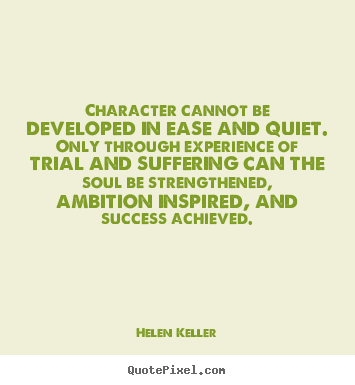 Success quotes - Character cannot be developed in ease and..