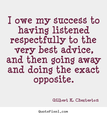 How to make image quotes about success - I owe my success to having listened respectfully..