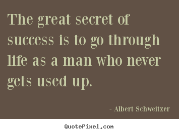 Success quotes - The great secret of success is to go through life as a man..