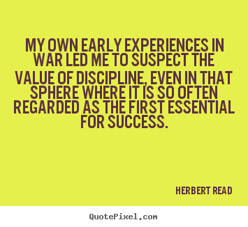 Success quote - My own early experiences in war led me to suspect the value..