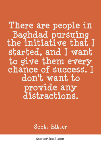 Success quotes - There are people in baghdad pursuing the initiative that i started,..