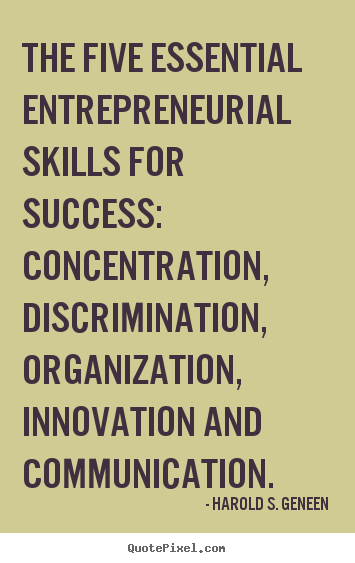 Quote about success - The five essential entrepreneurial skills for success: concentration,..