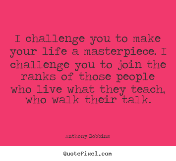 Create graphic picture quote about success - I challenge you to make your life a masterpiece. i challenge..