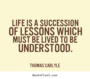 Success quote - Life is a succession of lessons which must be lived to be..