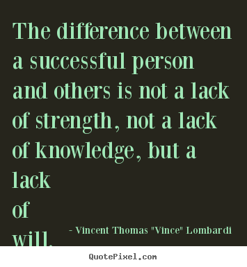 Vincent Thomas "Vince" Lombardi picture quote - The difference between a successful person and others is not a lack.. - Success quote