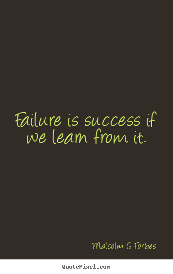 Malcolm S. Forbes picture quotes - Failure is success if we learn from it. - Success quote