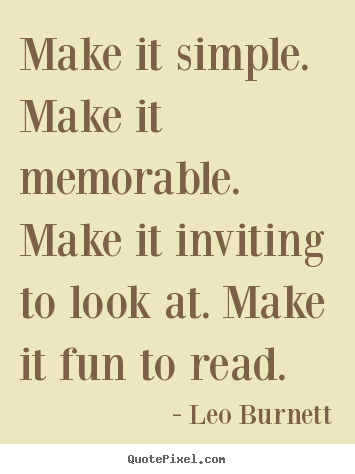 Leo Burnett picture quote - Make it simple. make it memorable. make.. - Success quotes