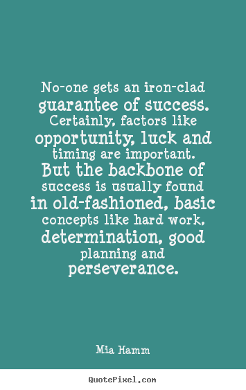 Success quotes - No-one gets an iron-clad guarantee of success...