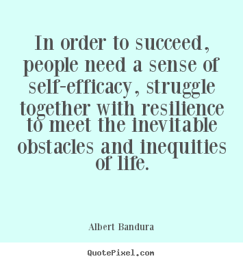 Albert Bandura picture quote - In order to succeed, people need a sense of self-efficacy, struggle.. - Success quotes
