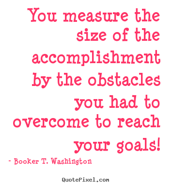 Design custom poster quotes about success - You measure the size of the accomplishment..