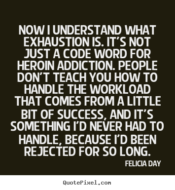 Success quotes - Now i understand what exhaustion is. it’s not just a code..