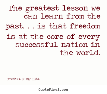 Frederick Chiluba picture quotes - The greatest lesson we can learn from the past. . . is that.. - Success quotes