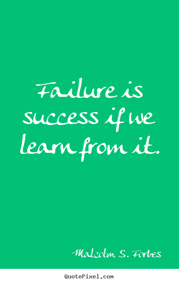 Make picture quotes about success - Failure is success if we learn from it.