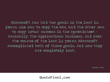 Success quotes - Microsoft has had two goals in the last 10 years. one was to..