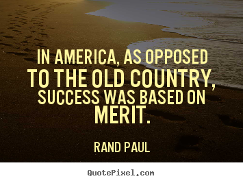 Quotes about success - In america, as opposed to the old country, success..