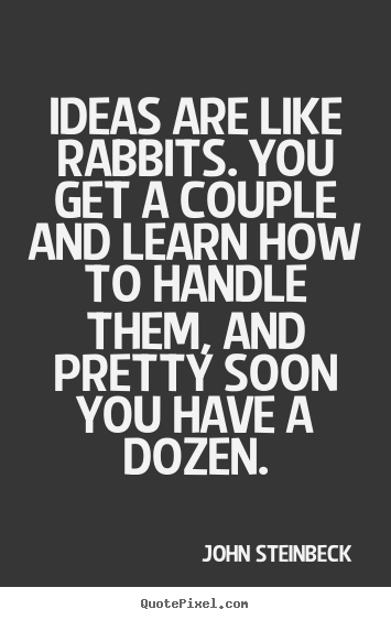 Create image quotes about success - Ideas are like rabbits. you get a couple and..