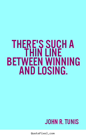 How to make image quotes about success - There's such a thin line between winning and losing.